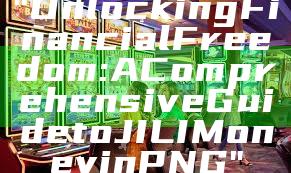 "Unlocking Financial Freedom: A Comprehensive Guide to JILI Money in PNG"