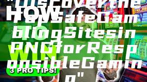 "Discover the Top Safe Gambling Sites in PNG for Responsible Gaming"