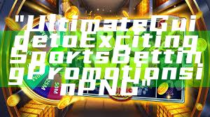 "Ultimate Guide to Exciting Sports Betting Promotions in PNG"