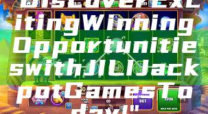 "Discover Exciting Winning Opportunities with JILI Jackpot Games Today!"