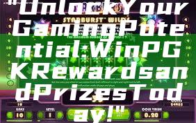 "Unlock Your Gaming Potential: Win PGK Rewards and Prizes Today!"
